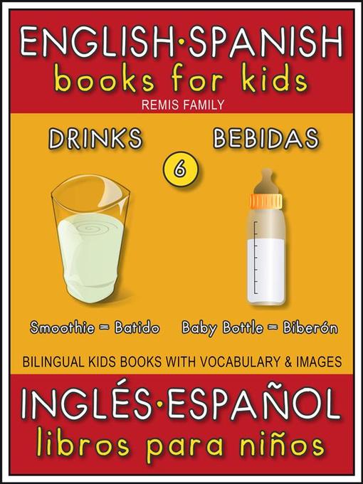 Cover image for 6--Drinks (Bebidas)--English Spanish Books for Kids (Inglés Español Libros para Niños)